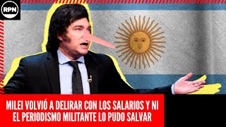 MIENTE QUE ALGO QUEDARÁ: Milei VOLVIÓ A DELIRAR con los salarios Y QUEDÓ COMO UN MENTIROSO