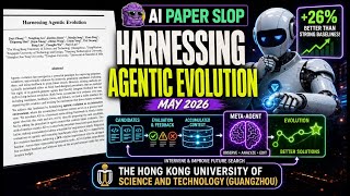 Harnessing Agentic Evolution (May 2026)