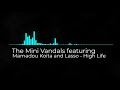 The Mini Vandals featuring Mamadou Koita and Lasso - High Life