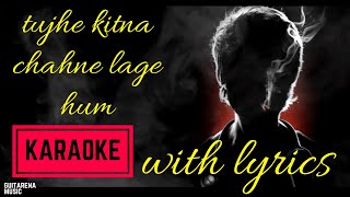 Tujhe Kitna Chahne Lage - Kabir Singh [Karaoke with Lyrics] Mithoon / Arijit Singh / Guitarena Music