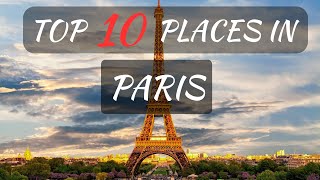 Top 10 Places to Visit in Paris | Travel Guide