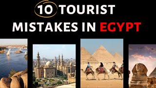 10 Tourist Mistakes That You Should Avoid When Visiting Egypt