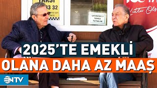 2025'te Emekli Olacaklar Dikkat! Daha Az Mı Maaş Alacaklar? | NTV