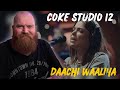 Coke Studio Pakistan Season 12 "Daachi Waaliya" Reaction