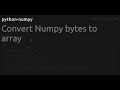 Convert Numpy bytes to array