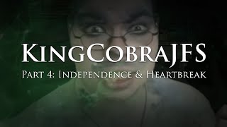 KingCobraJFS - Part 4: Independence and Heartbreak