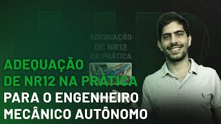 Adequação de NR12 na prática para o Engenheiro Mecânico Autônomo| ALLAN ASSAD