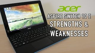 Acer Aspire Switch 10 E: Strengths \u0026 Weaknesses