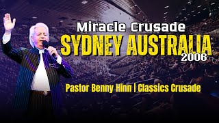 Miracle \u0026 Healing Crusade in Sydney, Australia | Pastor Benny Hinn Classics 2006 |