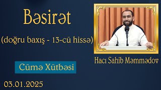 Hacı Sahib - Cümə Xütbəsi - Bəsirət (doğru baxış 13-cü hissə) (03.01.2025) CANLI