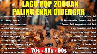 LAGU POP INDONESIA PALING ENAK DIDENGAR 2000an