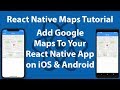 React Native Maps Tutorial | Add Google Maps to iOS & Android Apps
