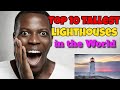 Top 10 Tallest Lighthouses in the World