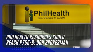 PhilHealth resources could reach P755-B: DOH spokesman | TeleRadyo Serbisyo