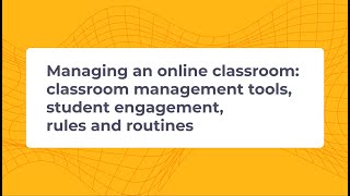 Webinar "Managing an online classroom: management tools, student engagement, rules and routines"