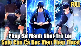 Full Bộ | Pháp Sư Mạnh Nhất Trở Lại Một Mình Solo Cân Cả Học Viên Pháp Thuật | Review Truyện Tranh