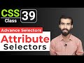 CSS Tutorial: CSS Attribute Selectors | CSS full course for beginners | Class 39