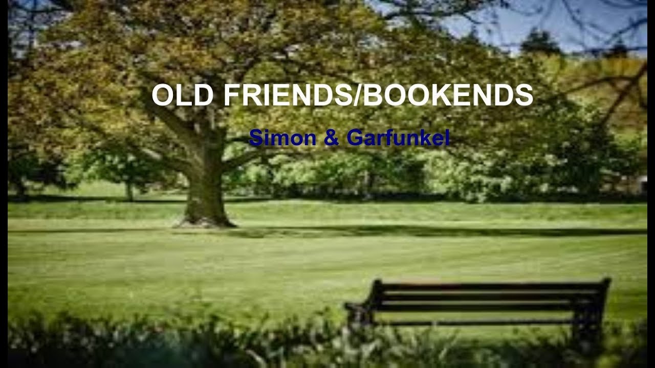 OLD FRIENDS/BOOKENDS By Simon & Garfunkel - YouTube