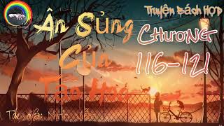 [Truyện Bách Hợp] - Ân Sủng Của Tạo Hoá ⚢《Chương 116 - 121》- 「Audio」- Spider Lilies ~ ॐ