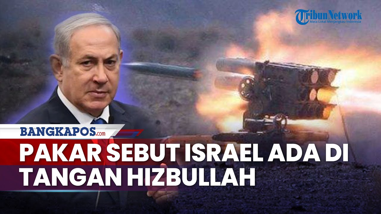 Pakar Sebut Israel Ada Di Tangan Hizbullah, Serangan Berhenti Jika ...