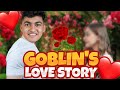 SID REACTS ON GOBLIN LOVE STORY 😂🤣🔥