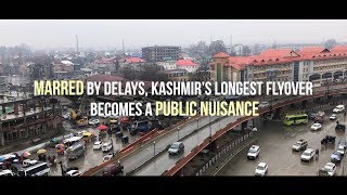 Marred by delays, Kashmir’s longest flyover becomes a public nuisance