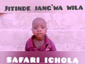 Jitinde jang'wa wila _ Safari Ichola        (Official Audio)