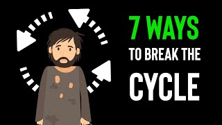 How To Break The Cycle Of Poverty (7 Methods)