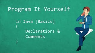 Program It Yourself in Java [Basics] - 3 - Declarations and Comments