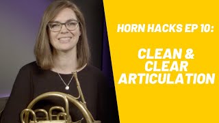 Horn Hacks, Episode 10: Clean & Clear Articulation