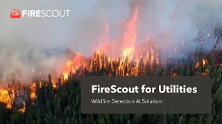 FireScout | Wildfire Detection AI Solution for Utilities