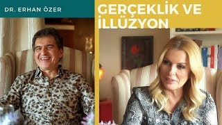 Gerçeklik ve İllüzyon Nedir? | Dr. Erhan Özer