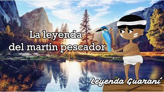 La leyenda del martín pescador, leyenda Guaraní