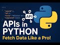 How to Work with APIs in Python | Fetch Data Like a Pro