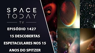 15 Descobertas Espetaculares Nos 15 Anos do Spitzer - Space Today TV Ep.1427