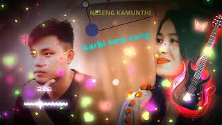 NESENG KAMUNTHI  || karbi new song 🎤🎤sonjit ronghang ft nitu timungpi🗣️🗣️🎧🎧