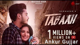 Tabaah Official Music Video Gurnazar ft. Khan Saab | Latest Punjabi Song 2020 | Ankur Gujjar