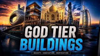 Beyond Imagination | The World’s Most Breathtaking Architecture