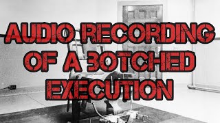 Audio Recording of Botched Execution(Electric Chair)