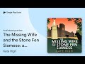 The Missing Wife and the Stone Fen Siamese: a… by Kate High · Audiobook preview