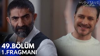 Hudutsuz Sevda 49.Bölüm Fragmanı Hoş Geldin AMCA