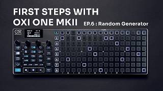 First Steps with OXI One MKII / EP. 6: Random Generator