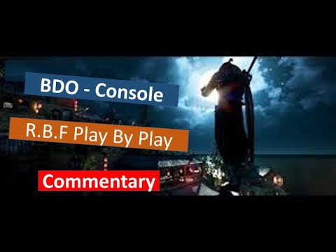 BDO Console - R.B.F Play By Play - With Commentary - YouTube