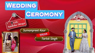 🔴LIVE:- WEDDING CEREMONY || 💞SUMANPREET KAUR Weds TARLOK SINGH 💞 || DATE 14/02/2025 |