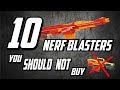 10 Nerf Blaster You SHOULD NOT Buy (For Nerf Wars)