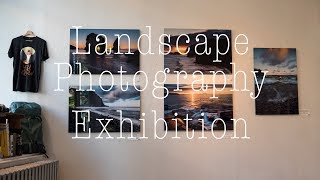 LANDSCAPE PHOTOGRAPHY EXHIBITION - How It Went