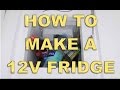 Making a 12 Volt Fridge Making a 12 Volt Fridge