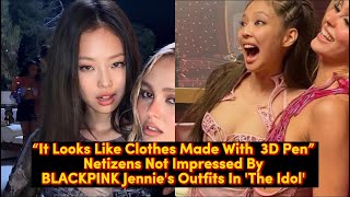 Netizens Are Not Impressed By BLACKPINK Jennie's Outfits ‘The Idol’