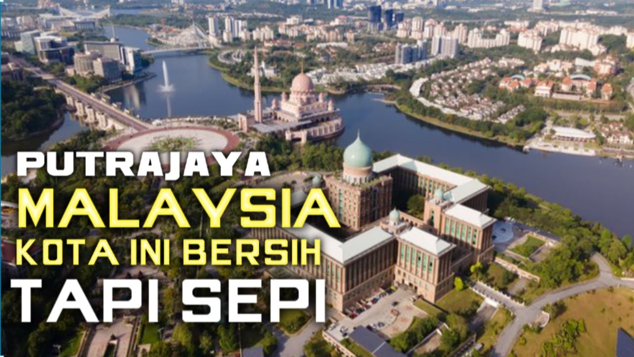 PUTRAJAYA MALAYSIA KOTA YG BERSIH DAN MAJU Apakah Ikn Kalimantan ...