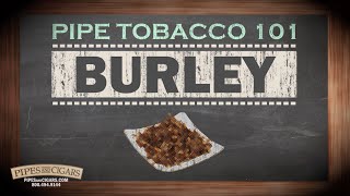 Pipe Tobacco 101 - Burley - PipesandCigars.com